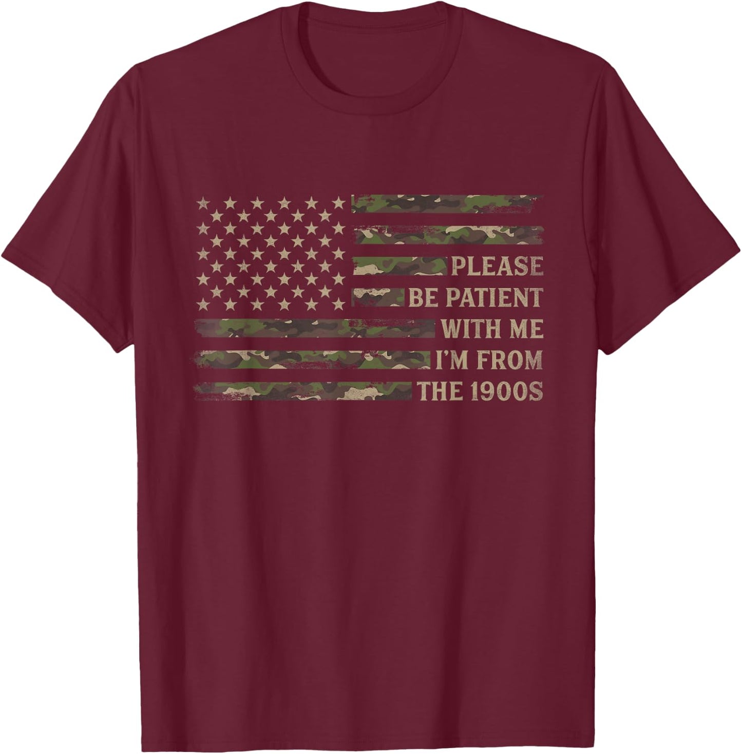 Please Be Patient with Me IM from The 1900S Fathers Day Camo T-Shirt - T-Shirt | Maroon