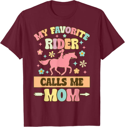 My Favorite Rider Calls Me Mom, Funny Horse Lover Equestrian T-Shirt - T-Shirt | Maroon