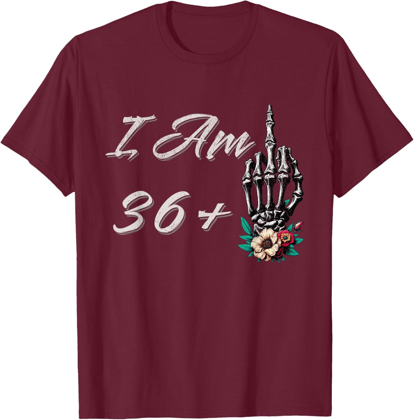I Am 36 Plus 1 Middle Finger Skull Flowers 37th Birthday T-Shirt - T-Shirt | Maroon