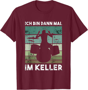 with German Text "Ich bin dann mal im Keller" [Ich bin dann mal im Keller], black T-Shirt - T-Shirt | Maroon