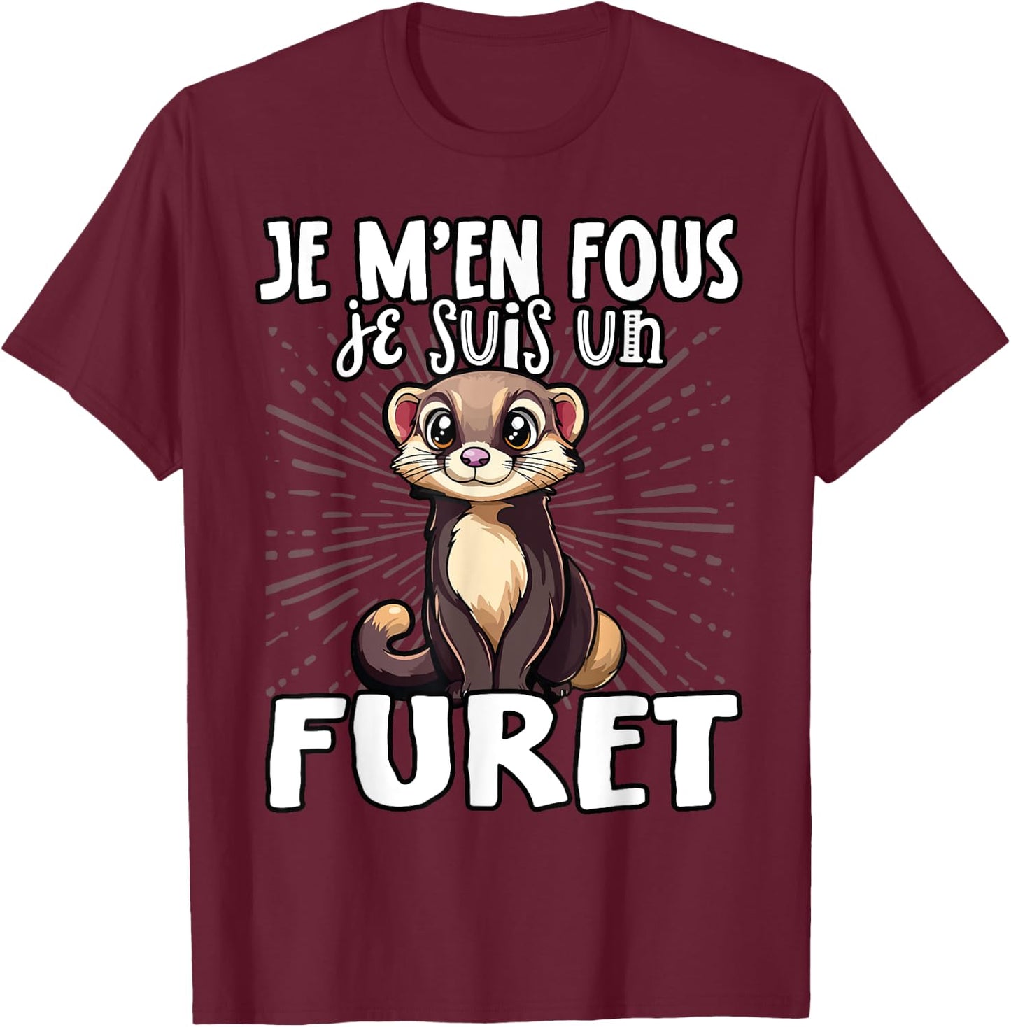 Je M'en Fous Je Suis Un Ferret Cute , Black, S T-Shirt - T-Shirt | Maroon
