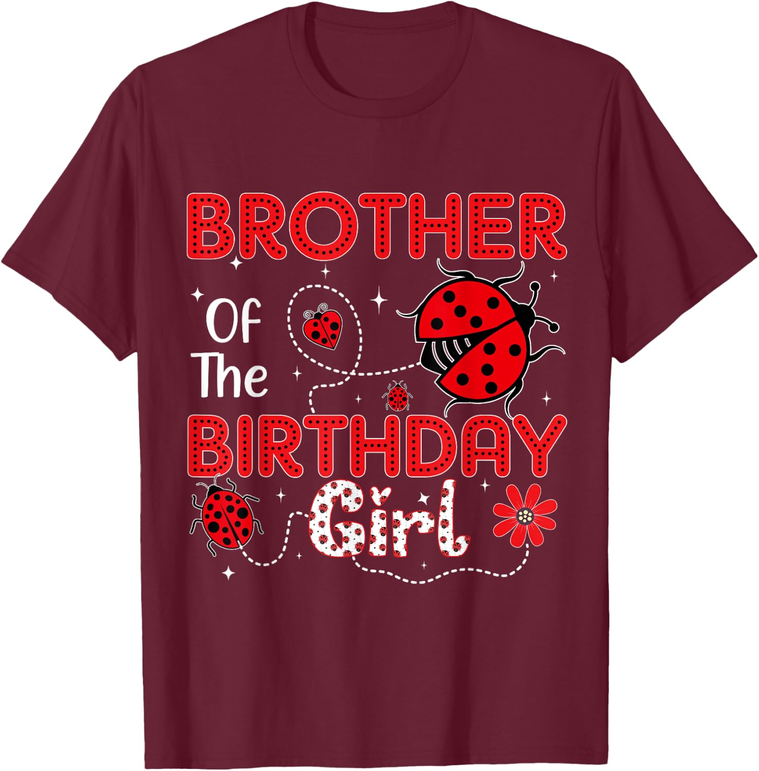 Brother Of The Birthday Girl Ladybug Sweet Ladybug Birthday T-Shirt - T-Shirt | Maroon