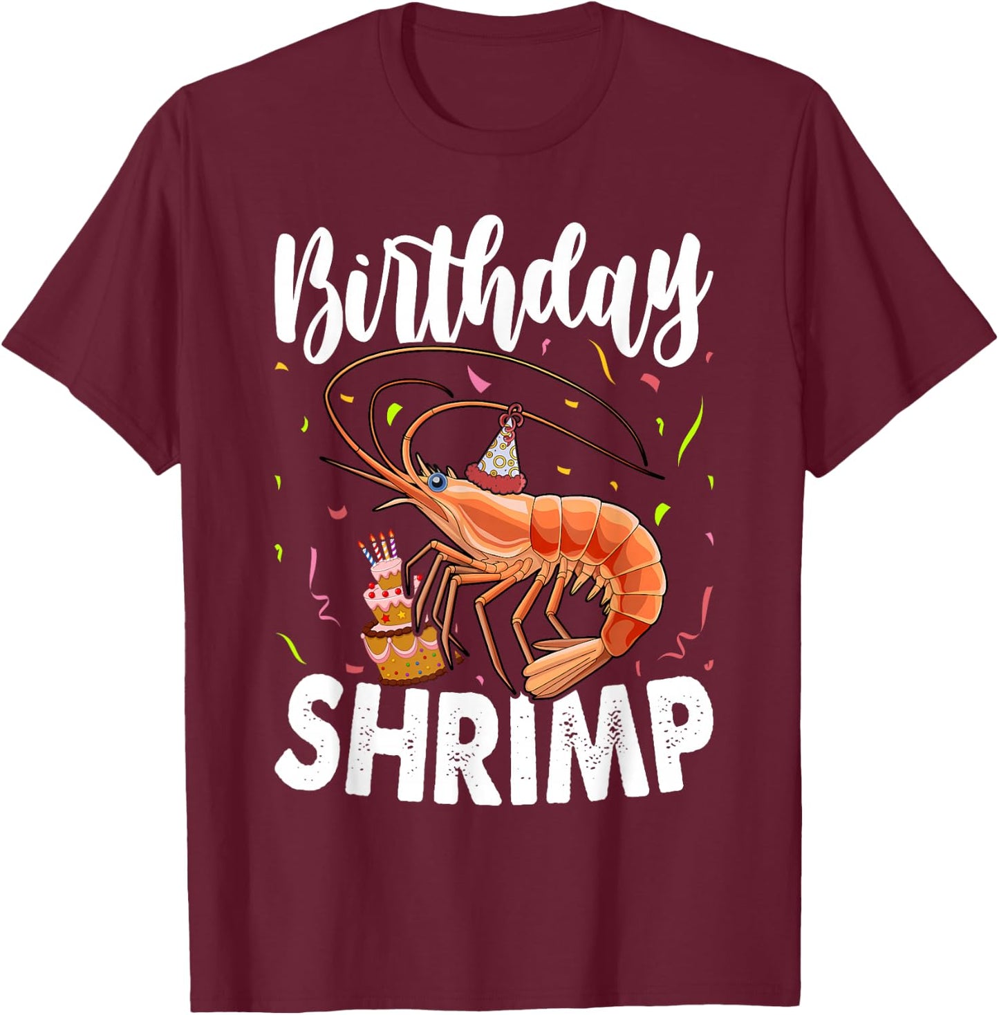 Birthday Shrimp Birthday T-Shirt - T-Shirt | Maroon