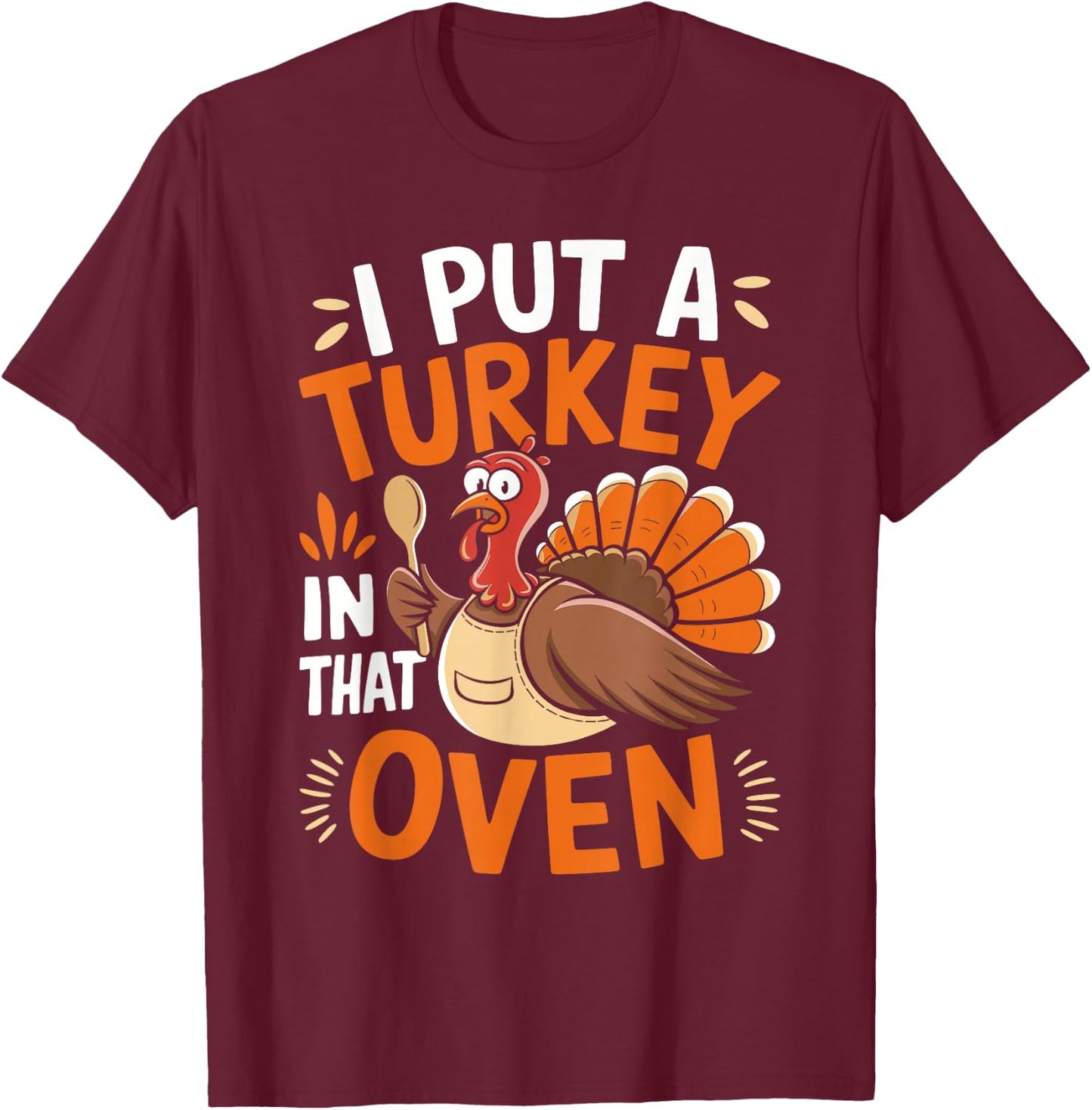 I Put Turkey in That Oven Thanksgiving Baby Announcement T-Shirt - T-Shirt | Maroon