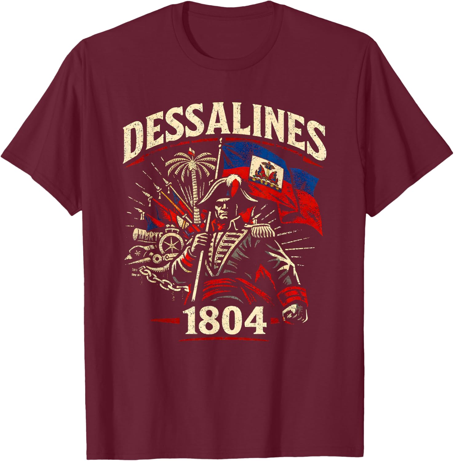 Dessalines 1804 Haitian Flag Haiti Independence Pride T-Shirt - T-Shirt | Maroon