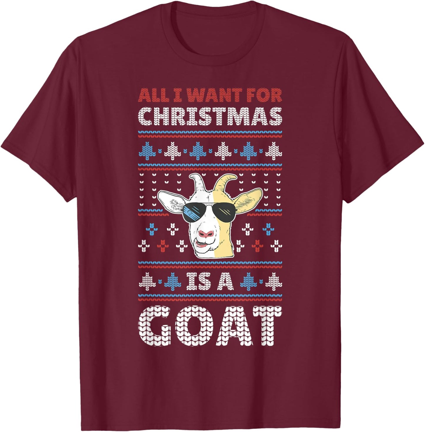 All I Want For Christmas Is A Goat T-Shirt - T-Shirt | Maroon