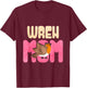 Wren Mom T-Shirt - T-Shirt | Maroon
