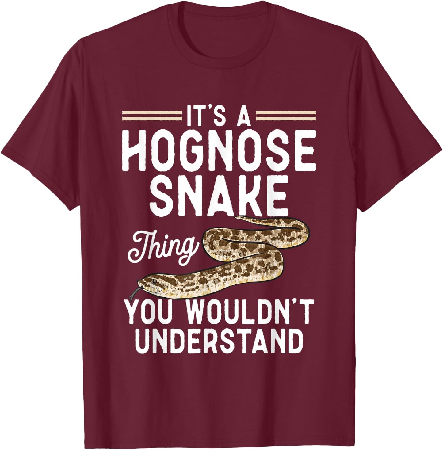 It's A Hognose Snake Thing Pet Reptile Hognose Snake T-Shirt - T-Shirt | Maroon