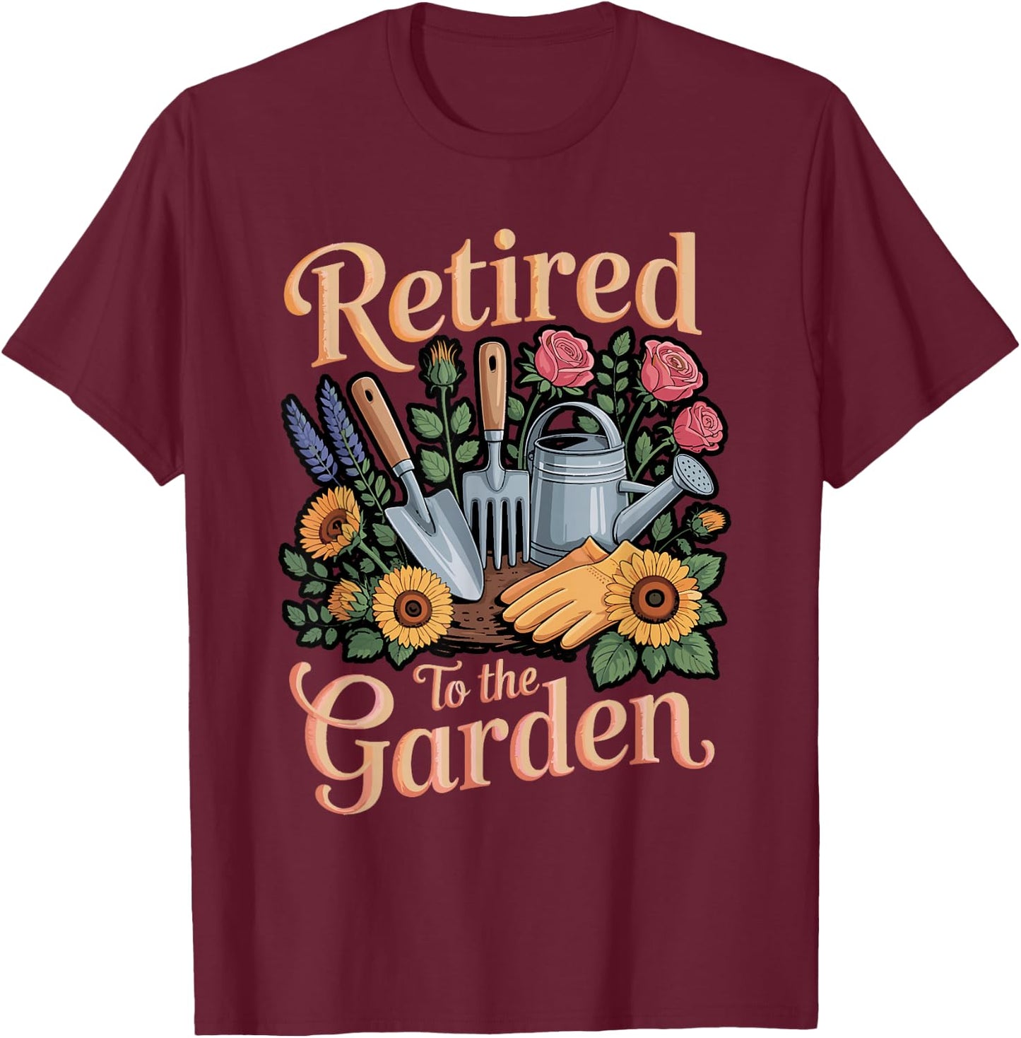 Retired to The Garden Horticulture Retired Plant Gardener T-Shirt - T-Shirt | Maroon