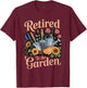 Retired to The Garden Horticulture Retired Plant Gardener T-Shirt - T-Shirt | Maroon