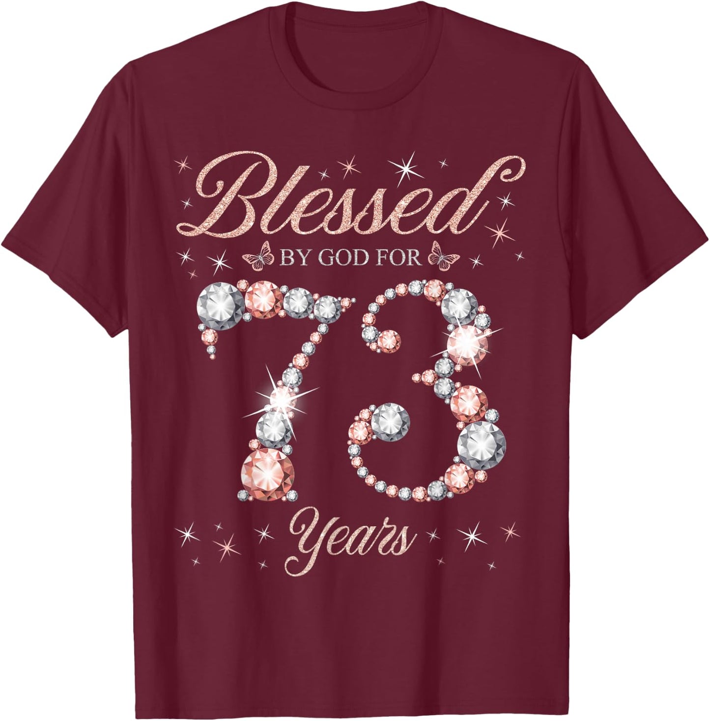 Blessed By God for 73 Years Old 73rd Birthday Woman Queen T-Shirt - T-Shirt | Maroon