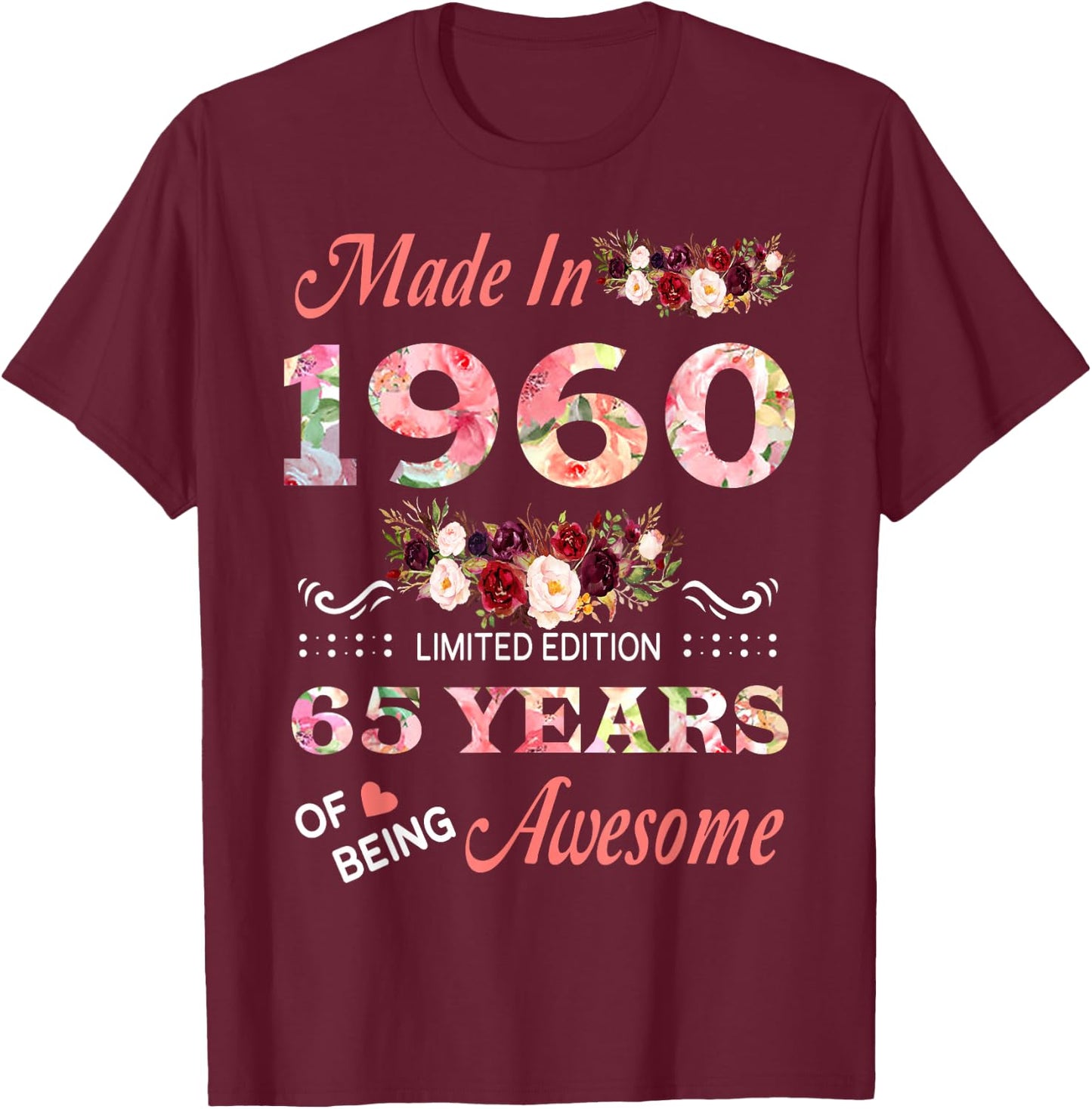 Made In 1960 65 Year Of Being Awesome Floral Birthday Women T-Shirt - T-Shirt | Maroon