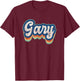 Gary First Name Boy Vintage Style 70s 80s Personalized T-Shirt - T-Shirt | Maroon