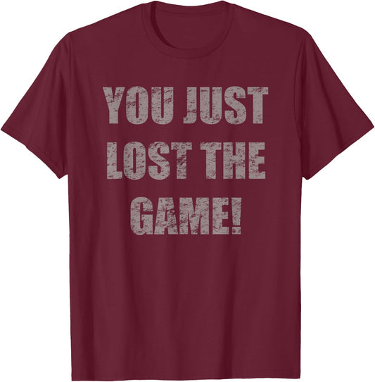 You just lost the game! T-Shirt - T-Shirt | Maroon
