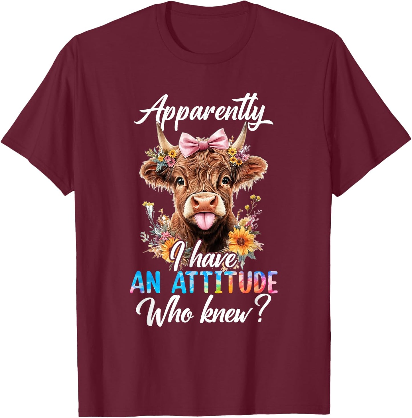 Apparently I Have An Attitude Who Knew Sarcasm Highland Cow T-Shirt - T-Shirt | Maroon