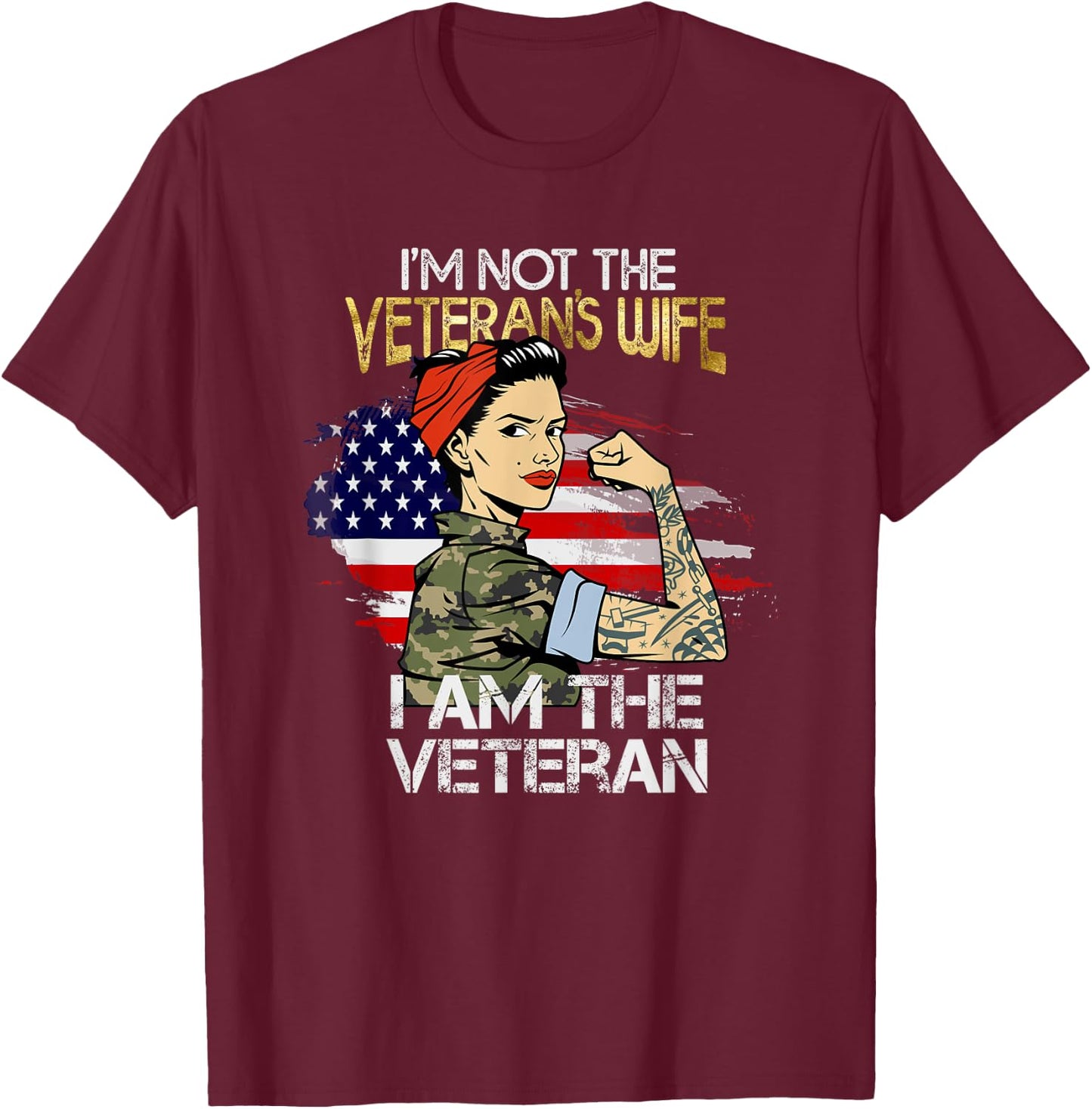 I'm The Veteran Not The Veteran's Wife T-Shirt - T-Shirt | Maroon