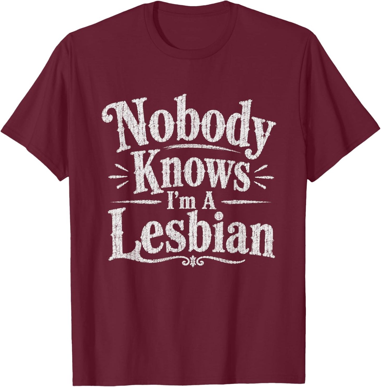 Nobody Knows I'm A Lesbian Funny Vintage T-Shirt - T-Shirt | Maroon