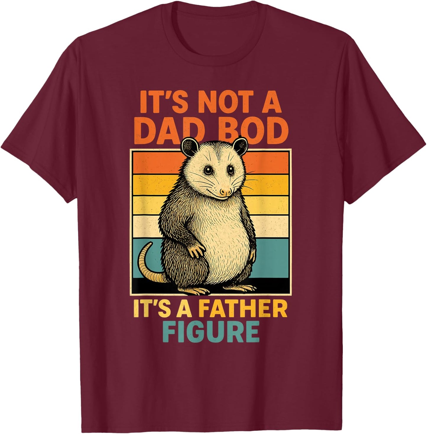 It’s Not Dad Bod It’s Father Figure Funny Fathers Day Dad T-Shirt - T-Shirt | Maroon