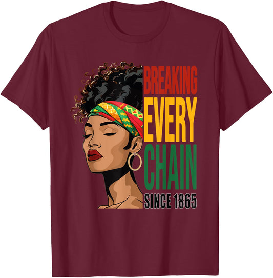 Breaking Every Chain Since 1865 Juneteenth T-Shirt - T-Shirt | Maroon