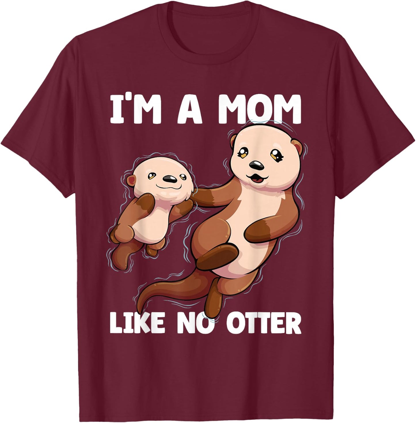 I'm A Mom Like No Otter Mother's Day Women Otter Mom T-Shirt - T-Shirt | Maroon