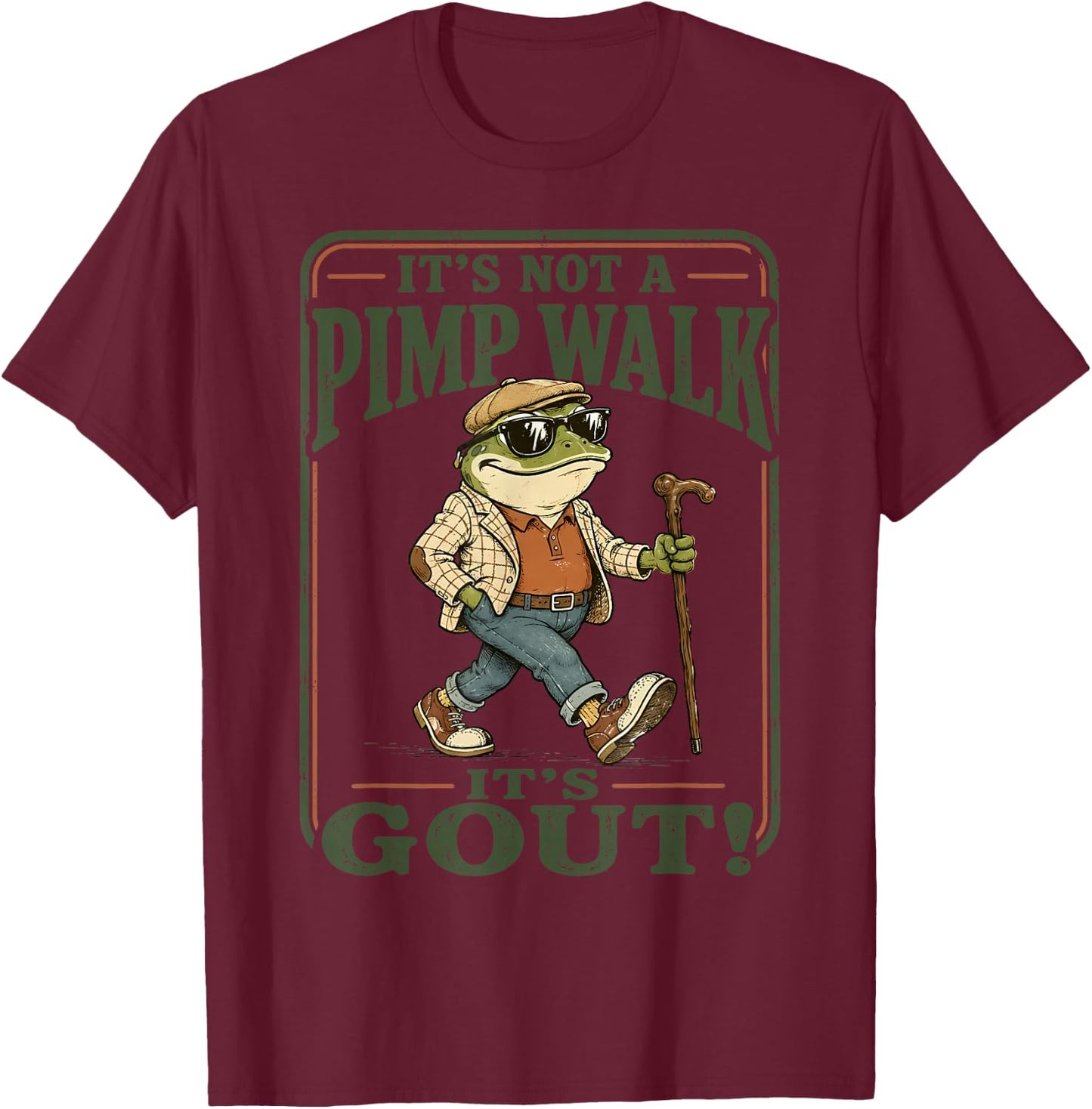 It's Not A Pimp Walk It's Gout Frog Funny Gout Dad Humor T-Shirt - T-Shirt | Maroon