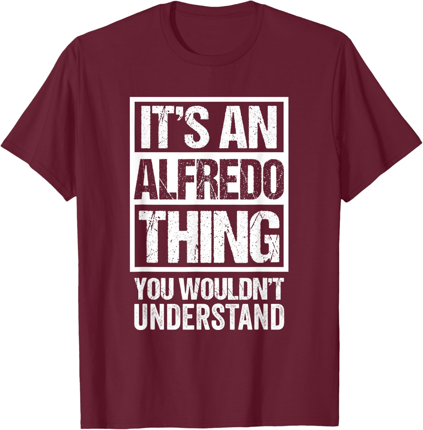 It's An Alfredo Thing You Wouldn't Understand T-Shirt - T-Shirt | Maroon