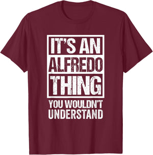 It's An Alfredo Thing You Wouldn't Understand T-Shirt - T-Shirt | Maroon