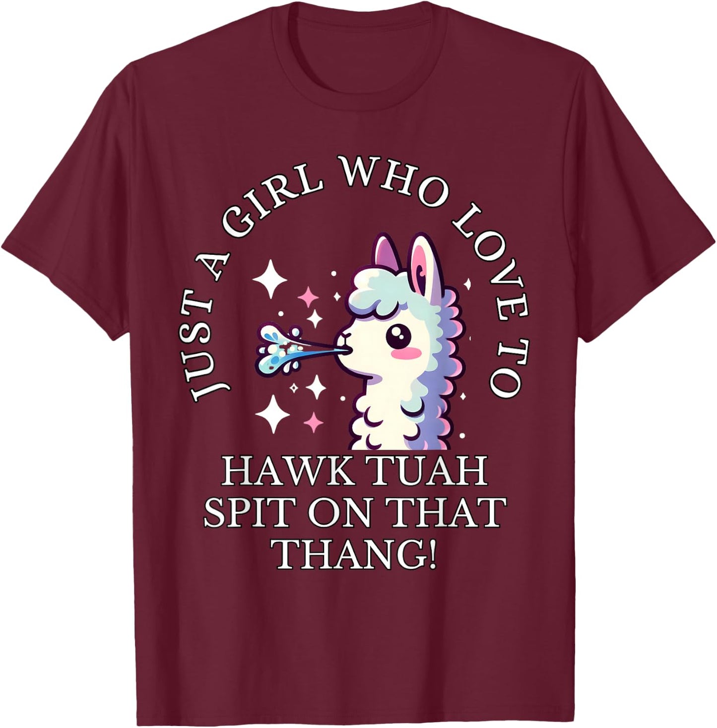 Just A Girl Who Loves To Hawk Tuah, Hawk Tush Spit On Thang T-Shirt - T-Shirt | Maroon