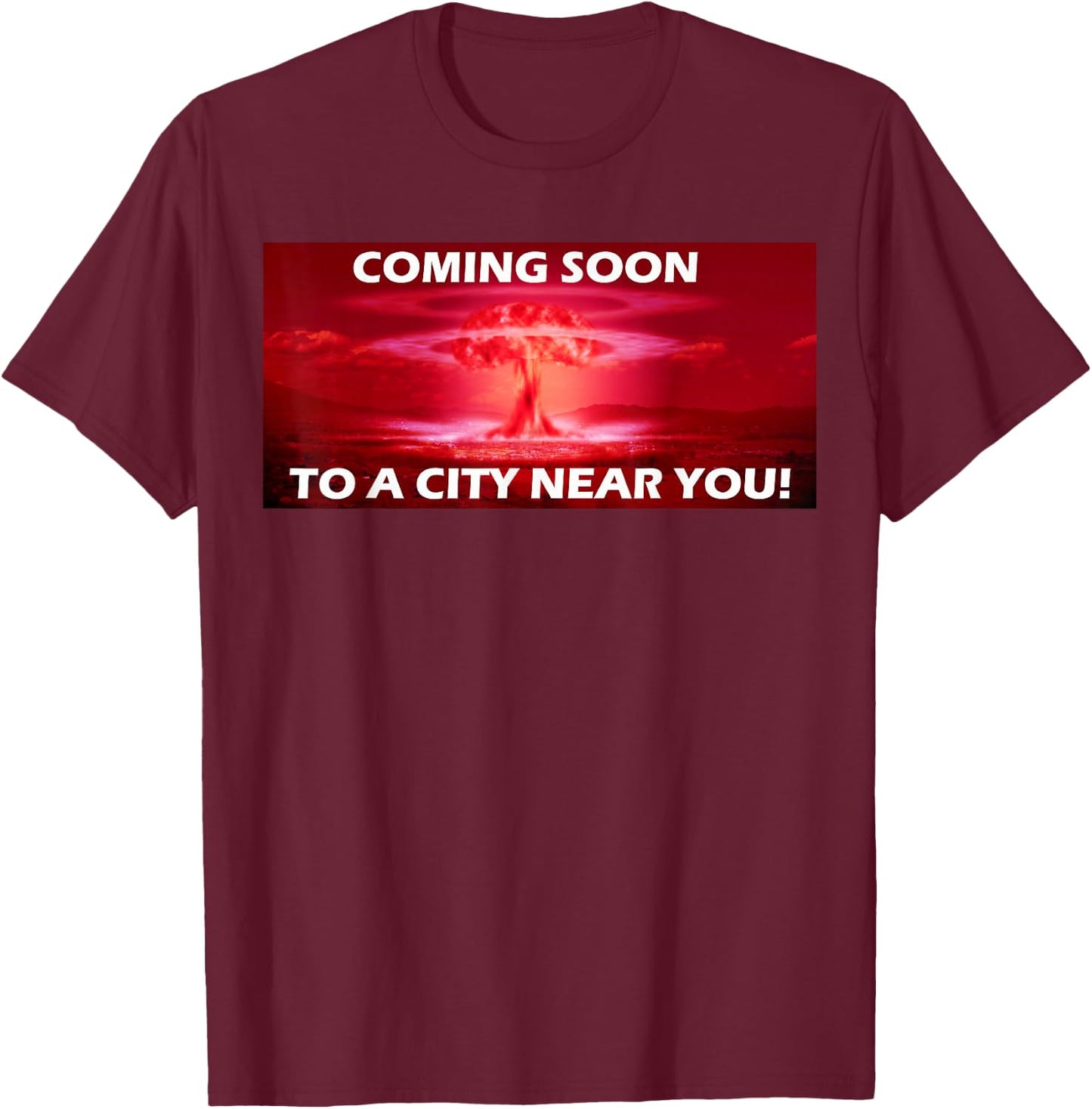 Coming Soon Atomic Nuclear Bomb Blast T-Shirt - T-Shirt | Maroon