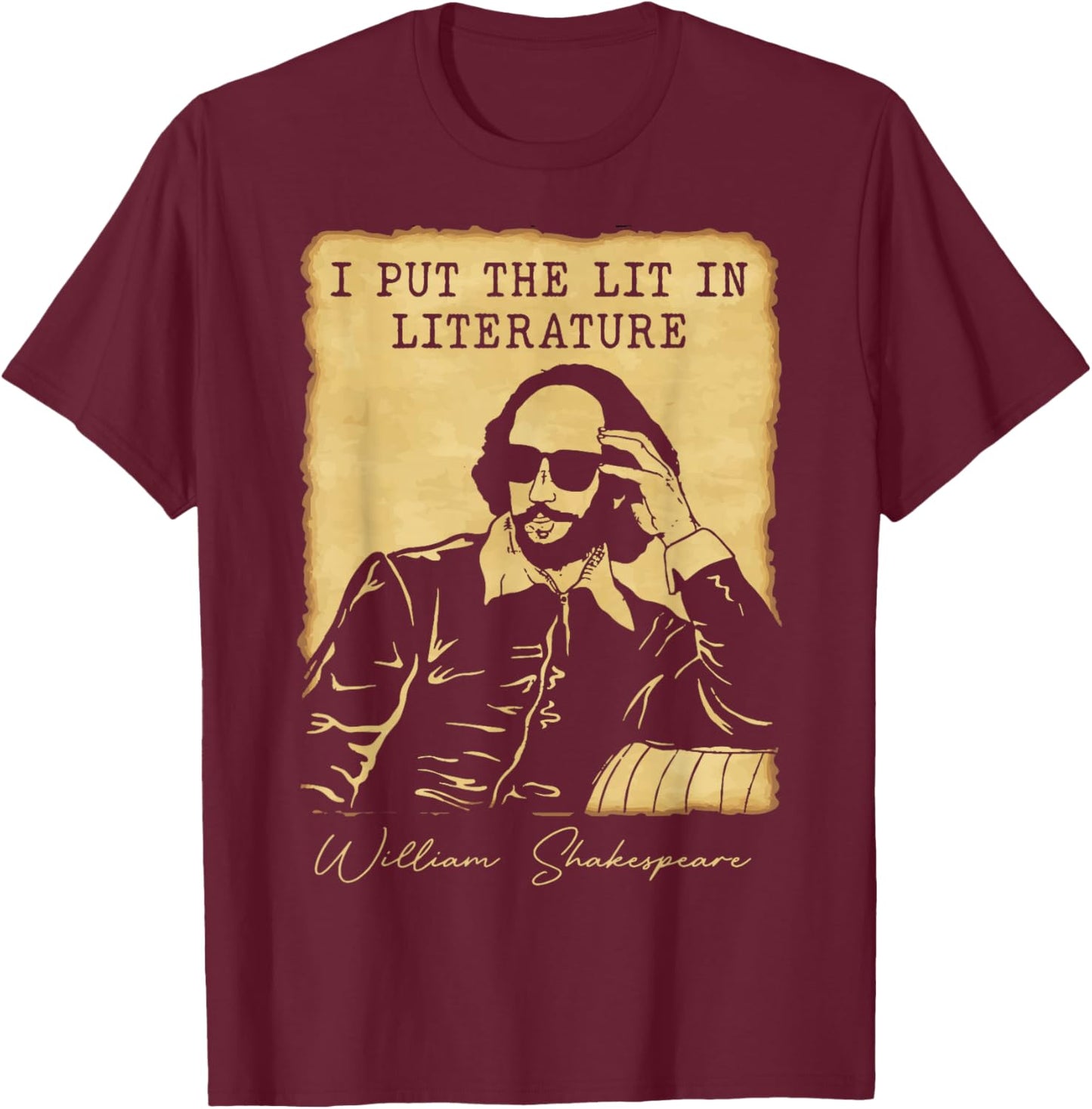 I Put The Lit in Literature - Funny William Shakespeare T-Shirt - T-Shirt | Maroon