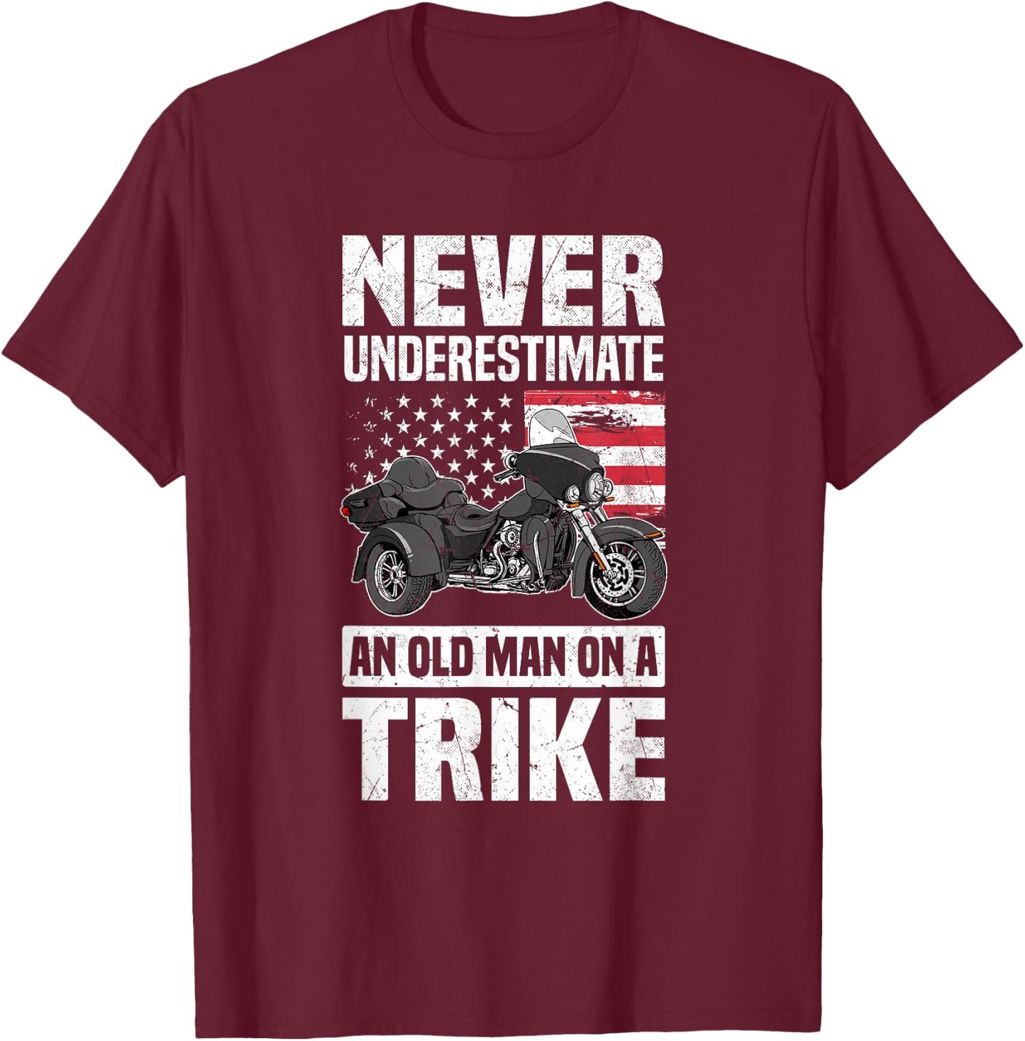 Never Underestimate An Old Man On A Trike - Trike Motorcycle T-Shirt - T-Shirt | Maroon