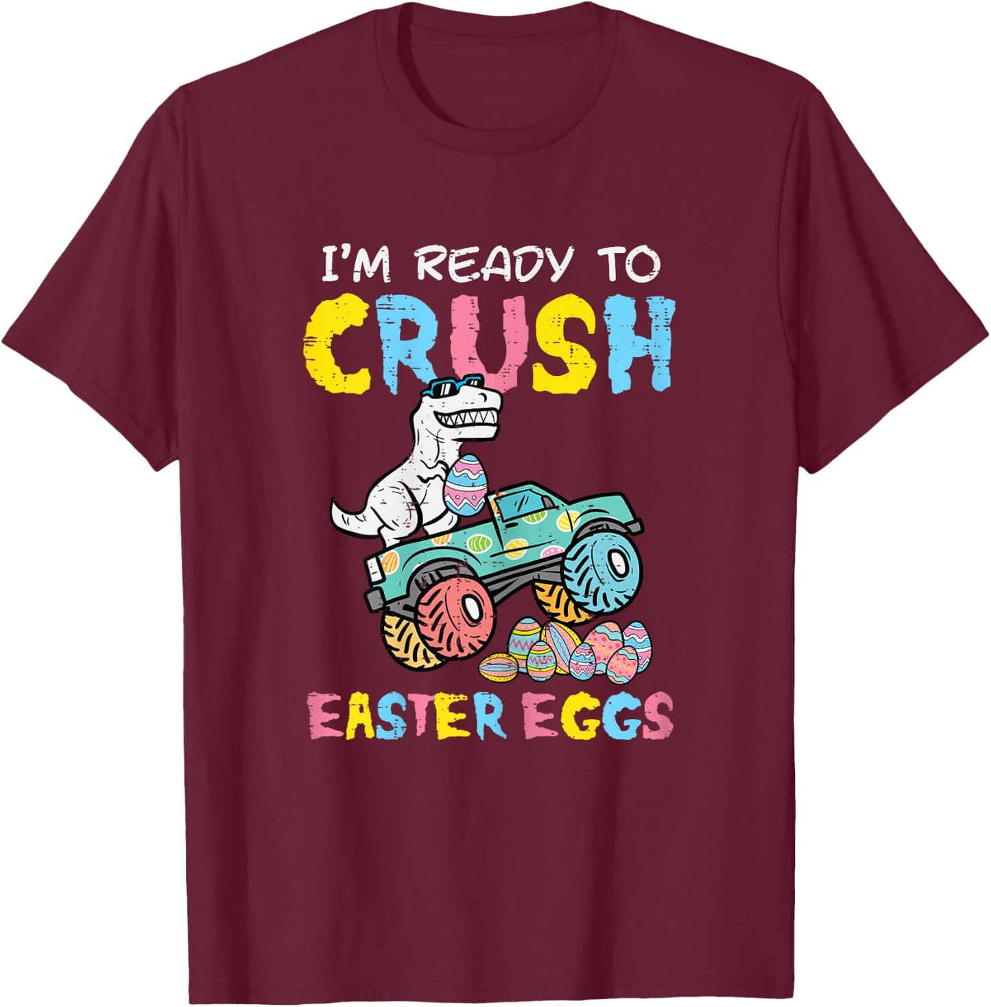 Ready To Crush Easter Eggs Dino Monster Truck Toddler Boys T-Shirt - T-Shirt | Maroon