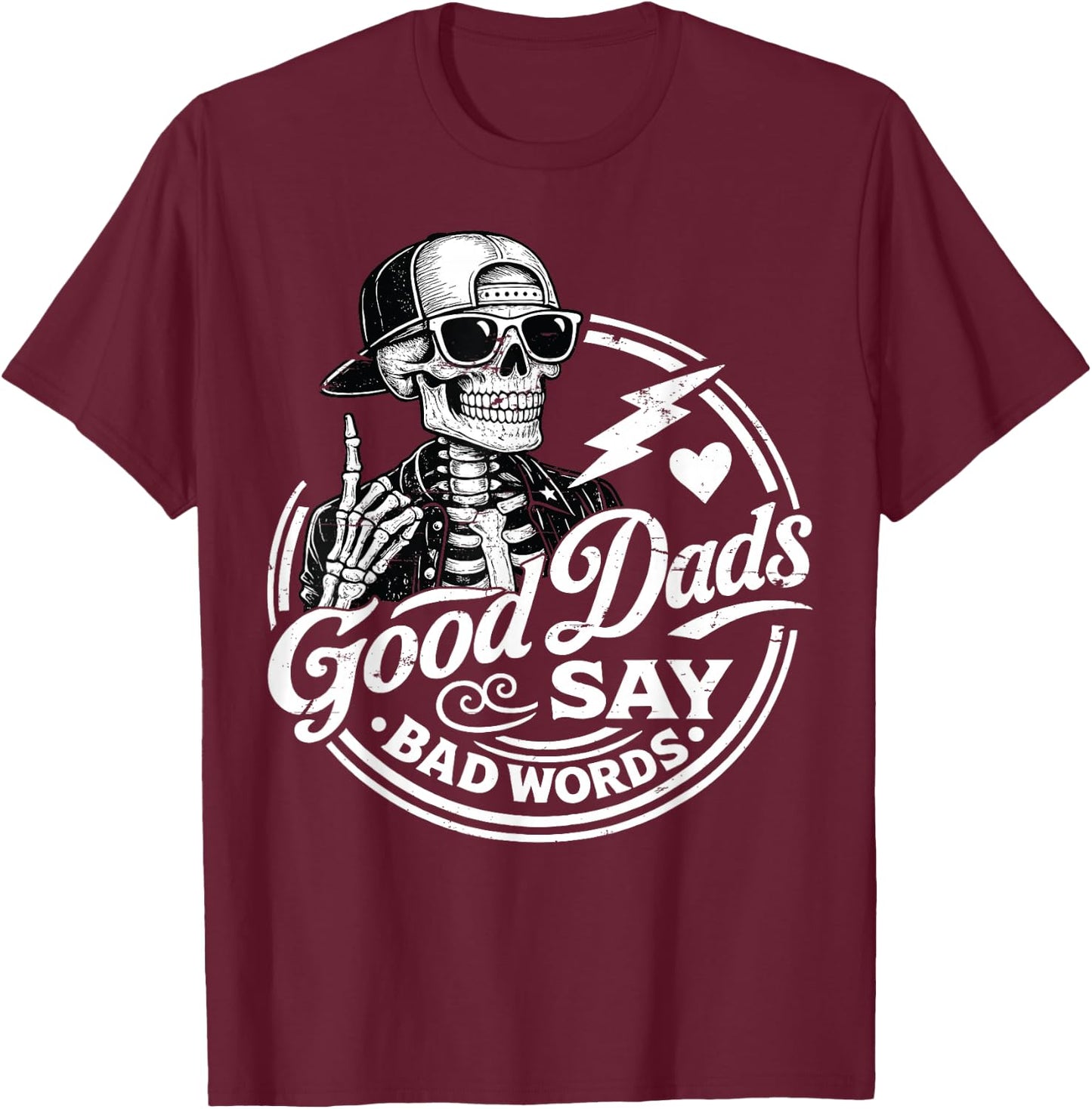 Good Dads Say Bad Words Father's Day Daddy Humor Skeleton T-Shirt - T-Shirt | Maroon