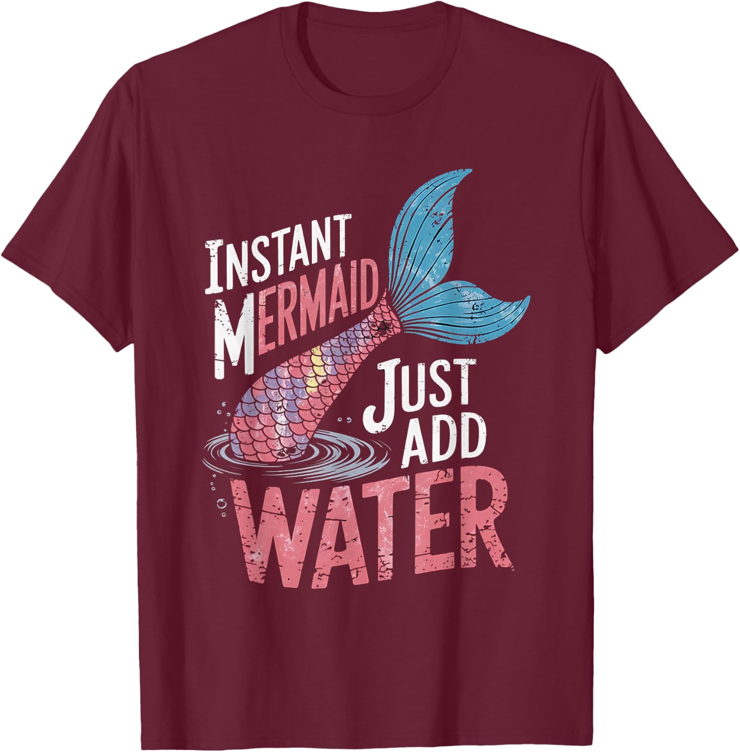 Instant Mermaid Just Add Water Funny Mermaid Lover Party T-Shirt - T-Shirt | Maroon
