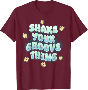 Shake Your Groove Thing Funny Dance Retro Nostalgia T-Shirt - T-Shirt | Maroon