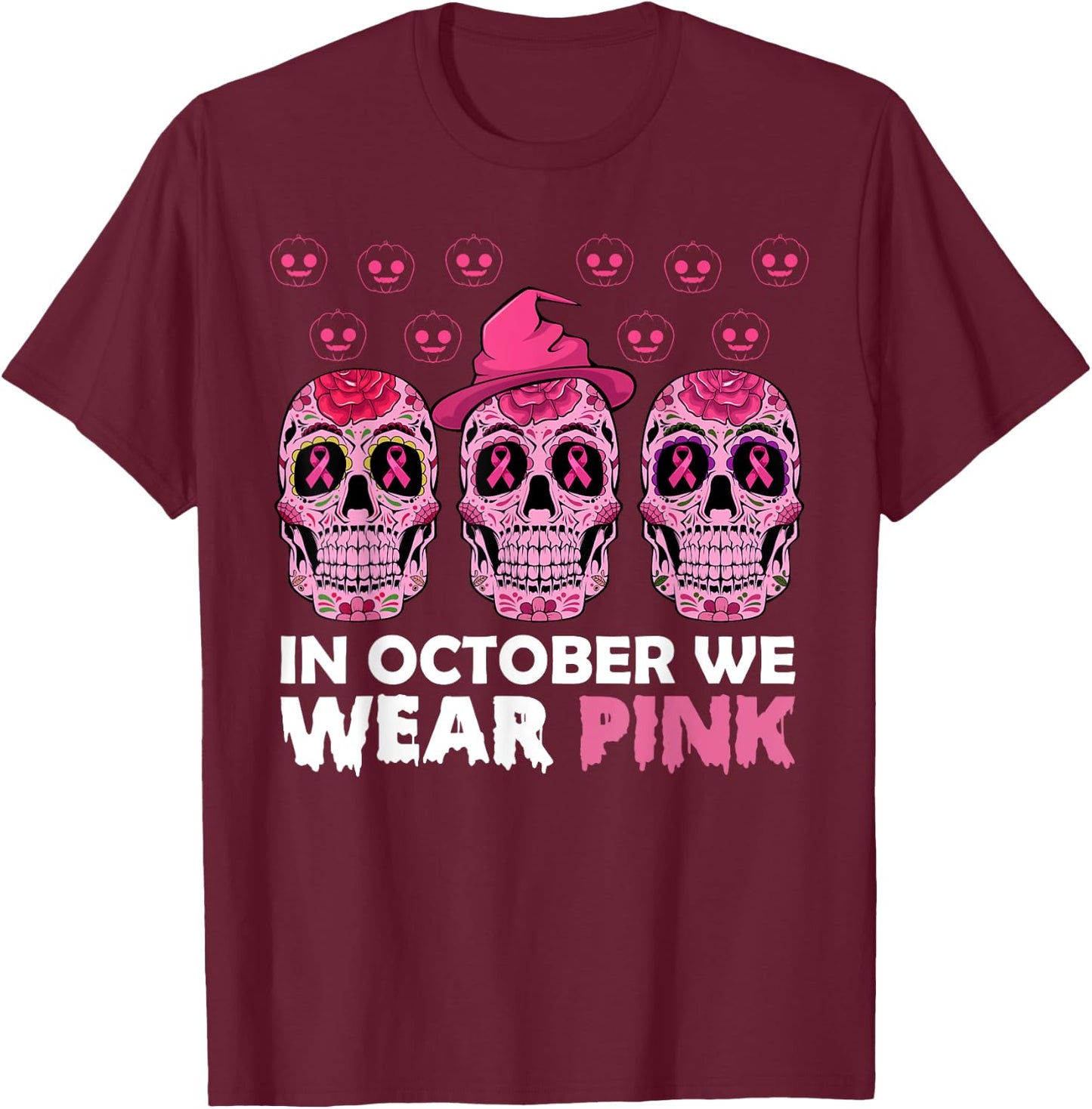 In October We Wear Pink Breast Cancer Awareness Sugar Skull T-Shirt - T-Shirt | Maroon