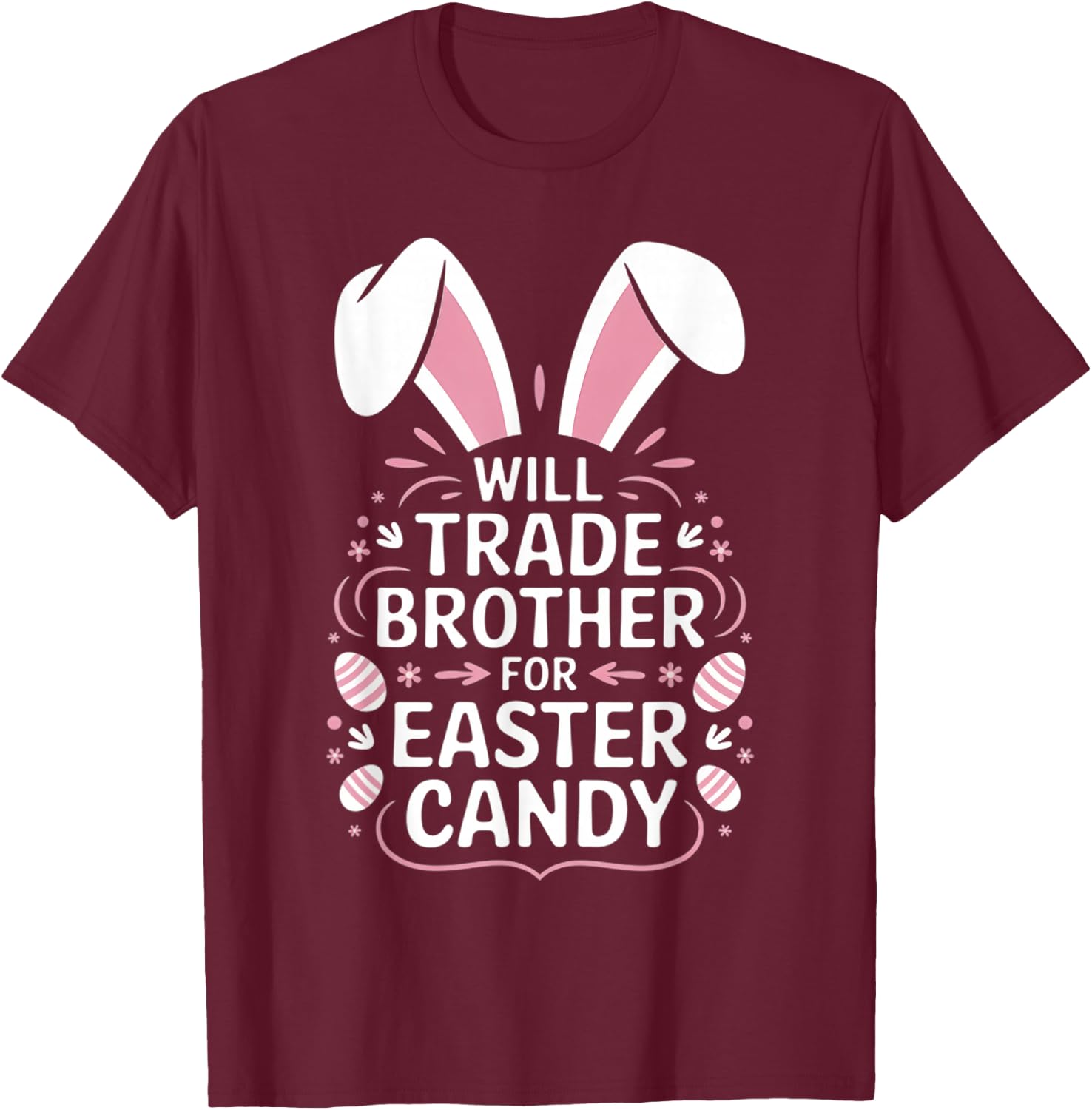 Kids Will Trade brother for Easter Candy Eggs T-Shirt - T-Shirt | Maroon