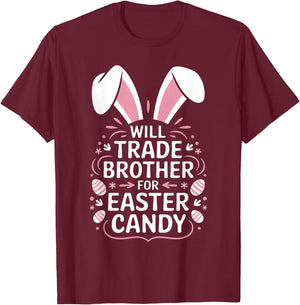 Kids Will Trade brother for Easter Candy Eggs T-Shirt - T-Shirt | Maroon