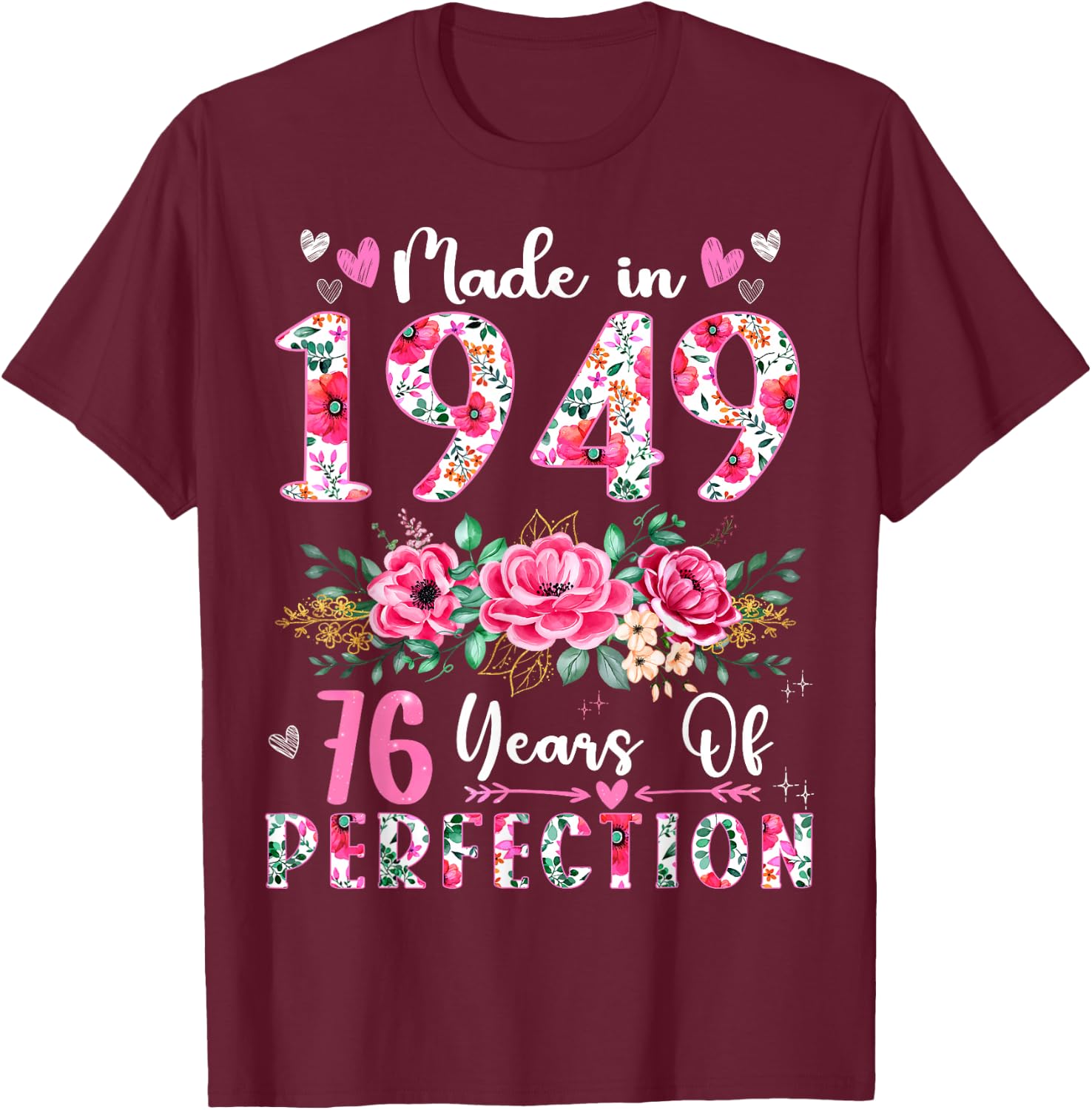 76 Year Old Made In 1949 Floral 76th Birthday Women T-Shirt - T-Shirt | Maroon