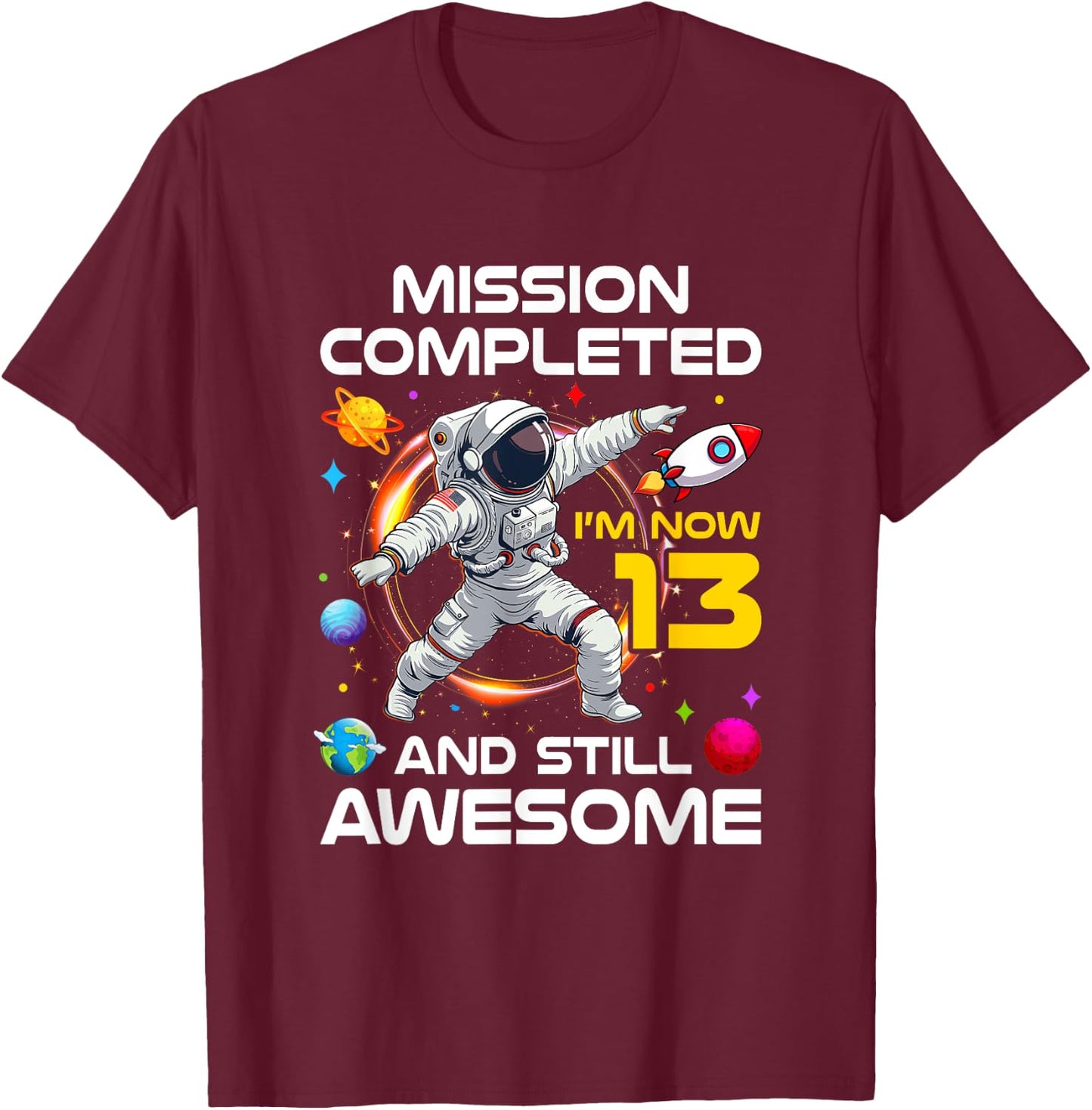 13Th Birthday Astronaut 13 Years Old Outer Space Birthday T-Shirt - T-Shirt | Maroon