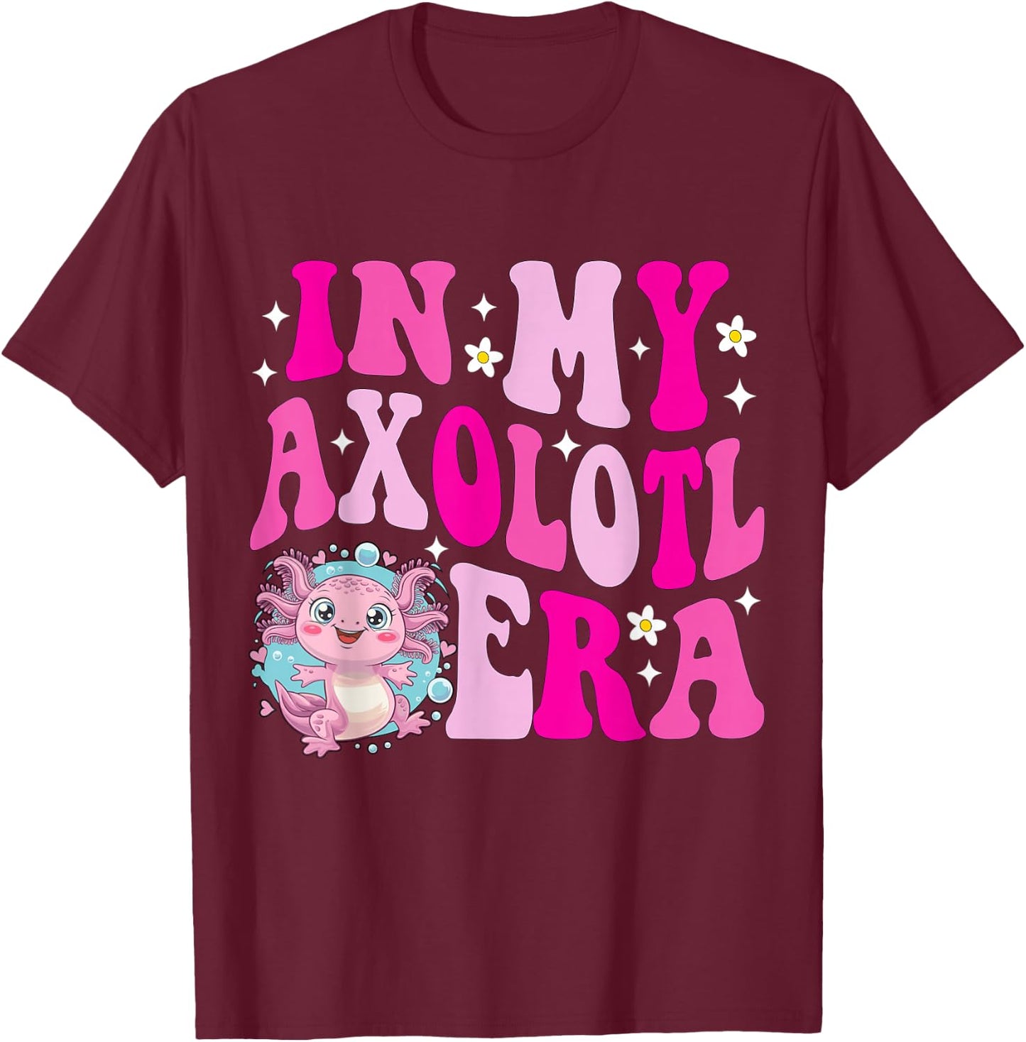 In My Axolotl Era Kids Birthday Boys Girls Men Women Funny T-Shirt - T-Shirt | Maroon