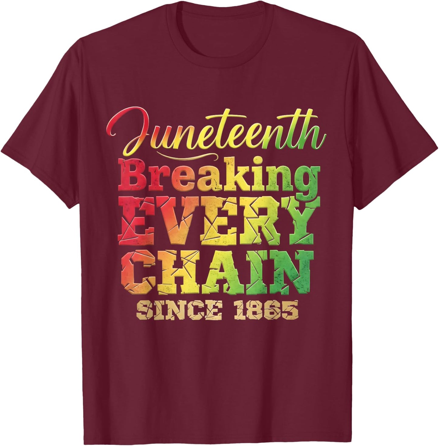 Juneteenth Breaking Every Chain Since 1865 Men Women Kids T-Shirt - T-Shirt | Maroon