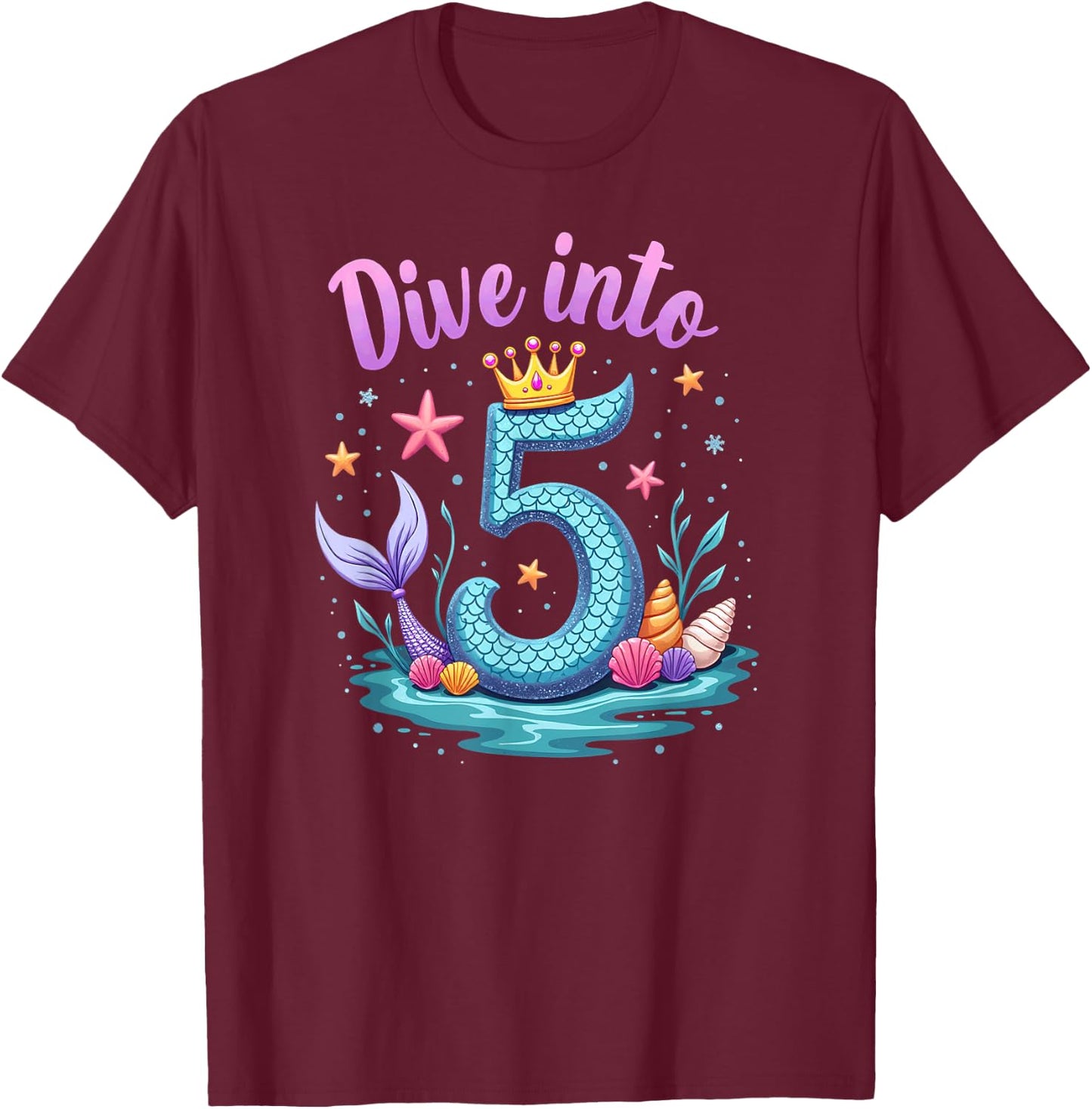 Dive Into 5 Mermaid 5th Birthday Girl Princess T-Shirt - T-Shirt | Maroon