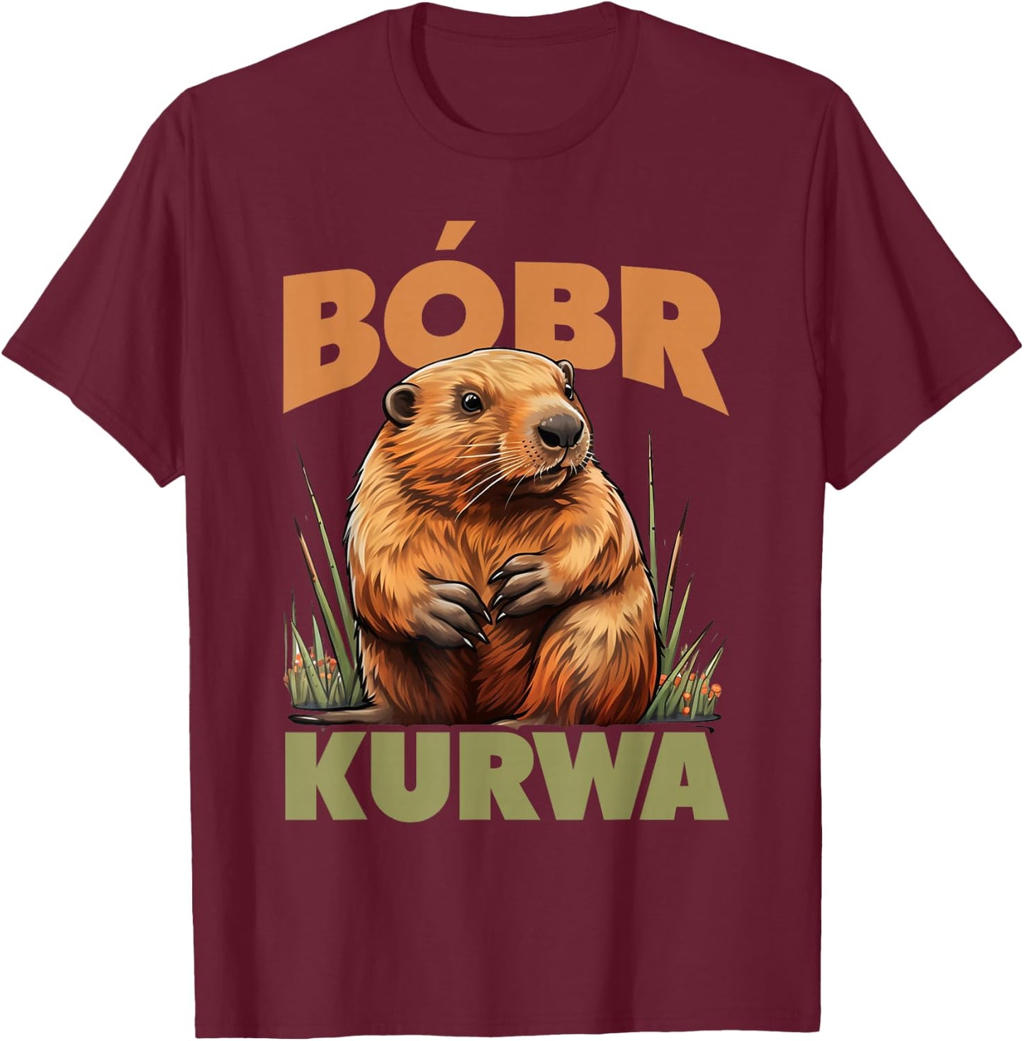Bobr Kurwa - Bober Beaver Bobr T-Shirt - T-Shirt | Maroon