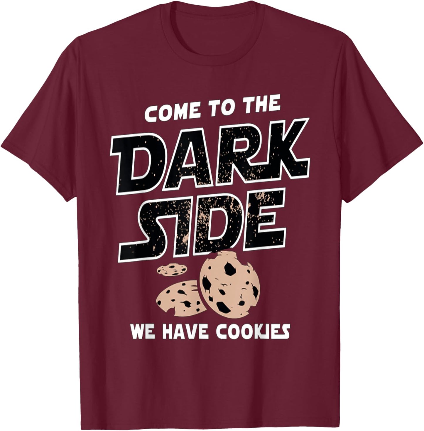 Come to the Dark Side Cookies , black T-Shirt - T-Shirt | Maroon