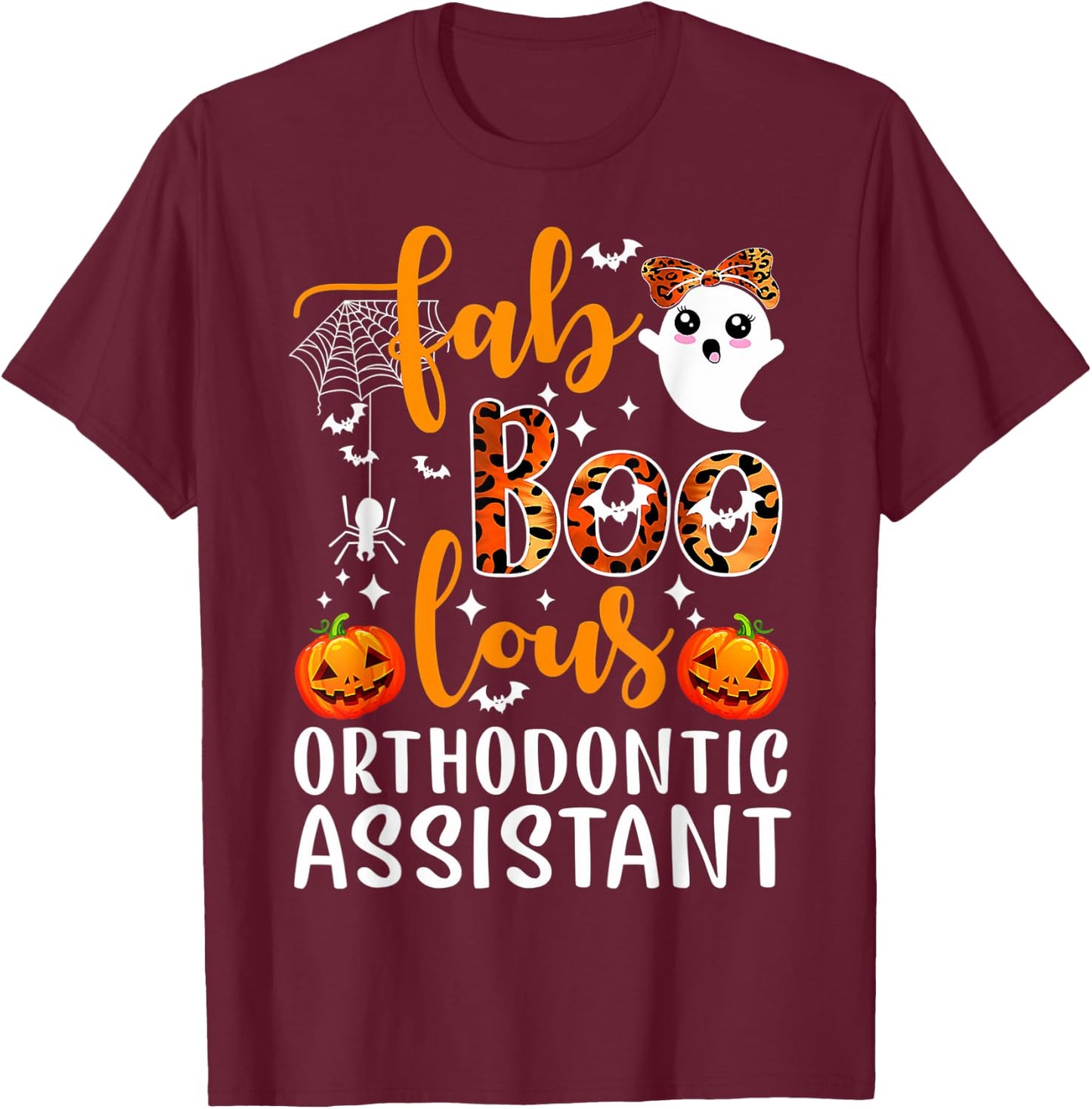 Faboolous Orthodontic Assistant Dental Happy Halloween T-Shirt - T-Shirt | Maroon