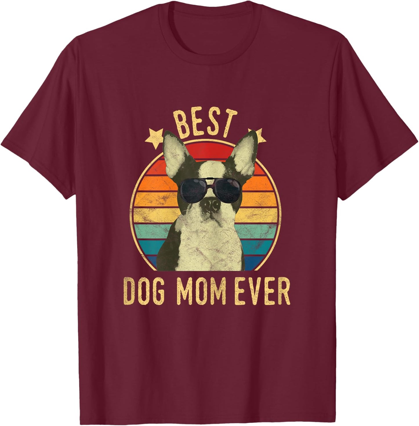 Best Dog Mom Ever Boston Terrier Mother's Day Gift T-Shirt - T-Shirt | Maroon
