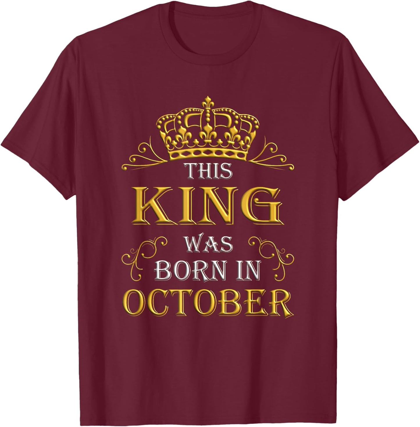 This King Was Born In October - October T-Shirt - T-Shirt | Maroon