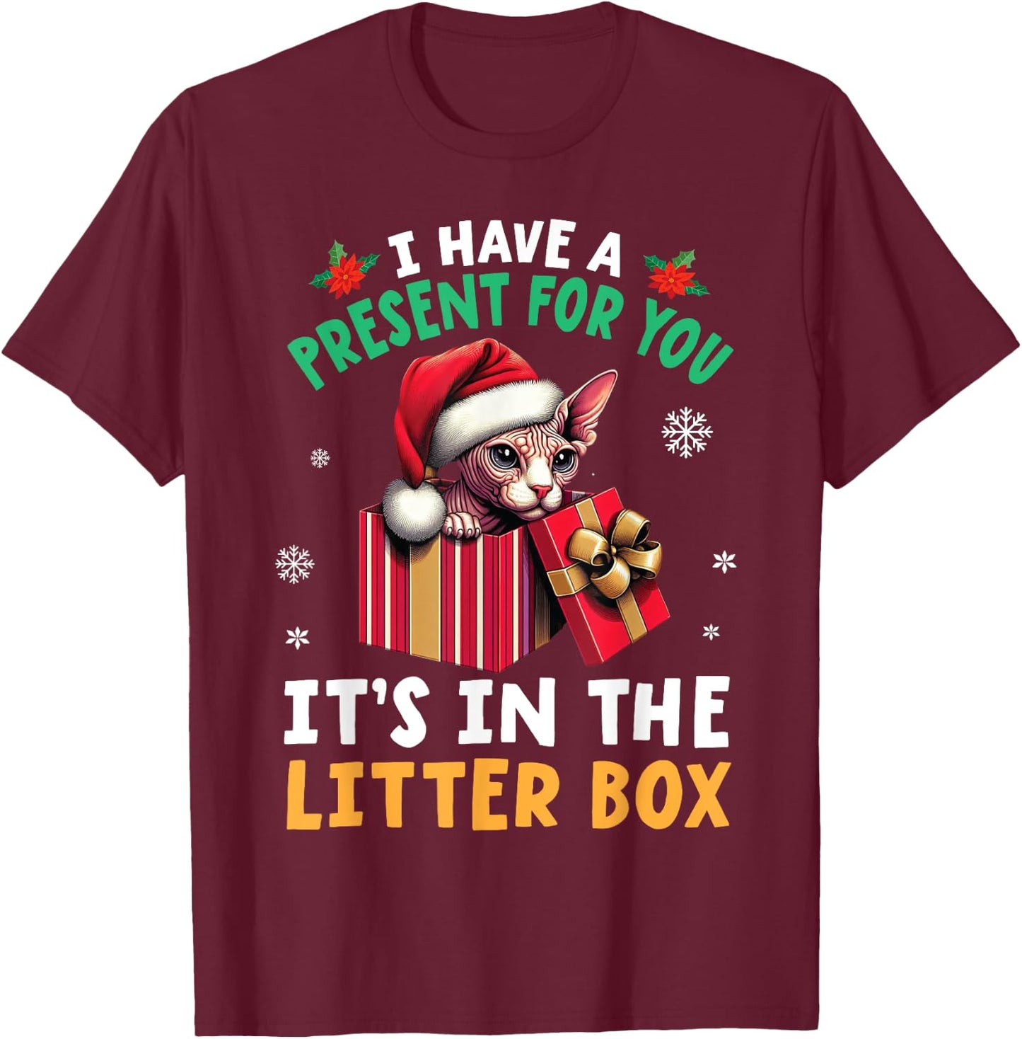 I Have A Present for You It's In The Litter Box SPHYNX Cat T-Shirt - T-Shirt | Maroon