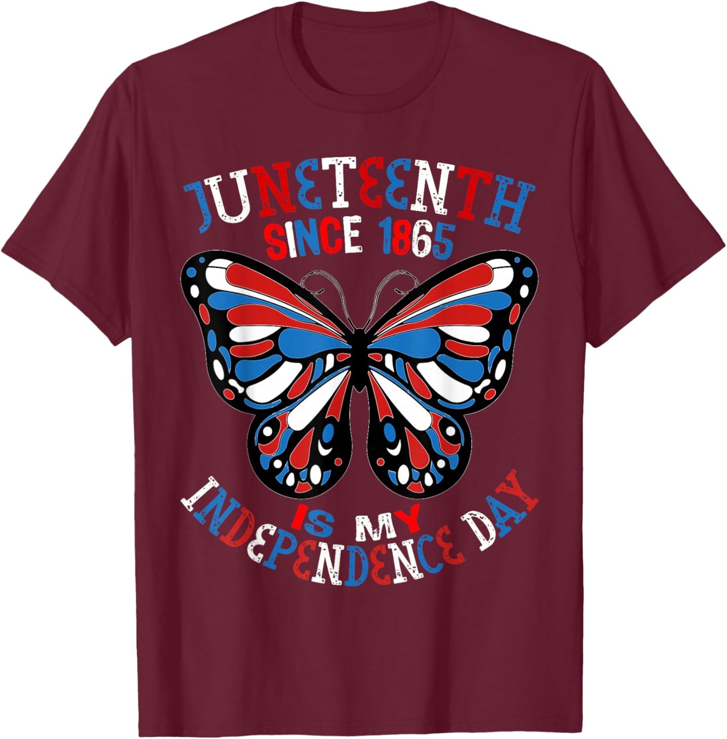 Juneteenth Is My Independence Day Butterfly Red White Blue T-Shirt - T-Shirt | Maroon